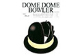 DOME DOME BOWLER